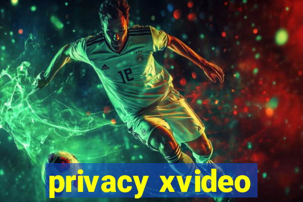 privacy xvideo